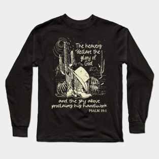 The Heavens Declare The Glory Of God And The Sky Above Proclaims His Handiwork Boots Desert Long Sleeve T-Shirt